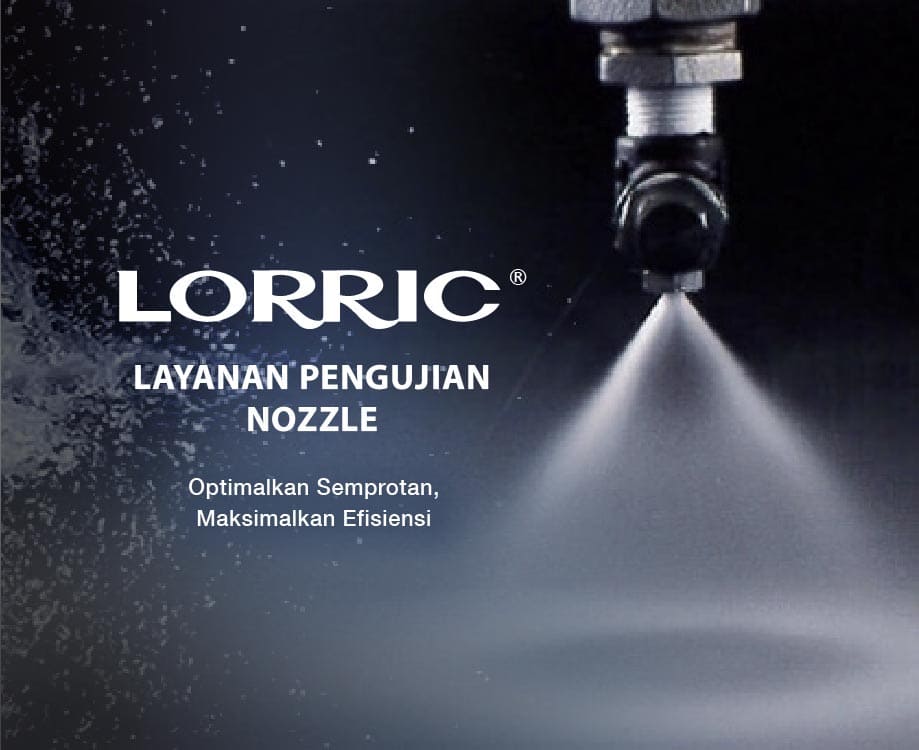 Layanan Pengujian Nozzle LORRIC: Menjamin Kinerja Terbaik Setiap Saat